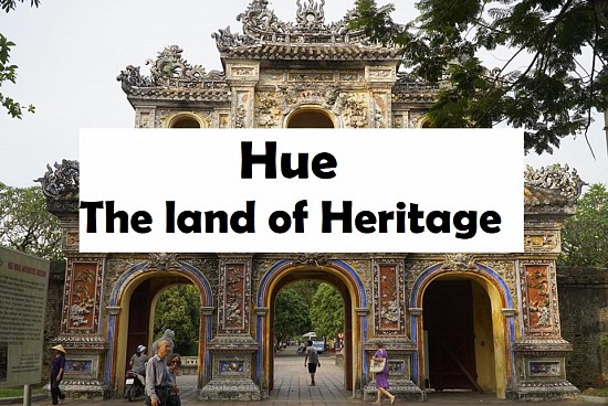 Top places to travel in Vietnam (Part 7): Hue - The land of Heritage