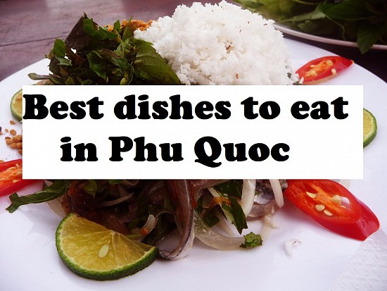 What to eat and Travel Tips (Part 11): Best dishes to eat in Phu Quoc