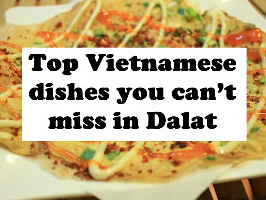 What to eat and Travel Tips (Part 9): Top Vietnamese dishes you can’t miss in Dalat