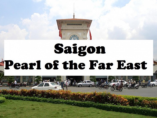 Top places to travel in Vietnam (Part 9): Saigon - the Pearl of Far East