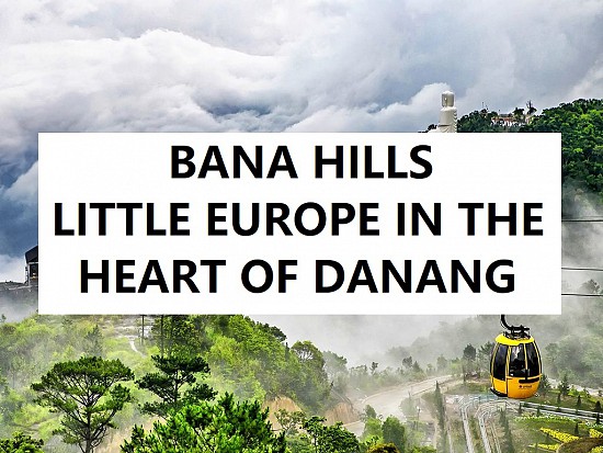 Top places to travel in Vietnam (Part 6): Bana Hills - Little Europe in the heart of Danang